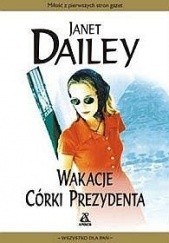 Okładka książki Wakacje córki prezydenta Janet Dailey