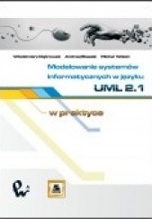 Okładka książki Modelowanie systemów informatycznych w języku UML 2.1 Włodzimierz Dąbrowski, Andrzej Stasiak, Michał Wolski
