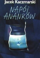 Okładka książki Napój Ananków Jacek Kaczmarski