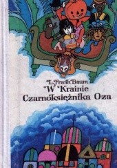 Okładka książki W Krainie Czarnoksiężnika Oza Lyman Frank Baum