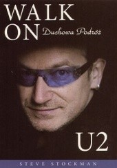 Okładka książki Walk On: Duchowa podróż U2 Steve Stockman