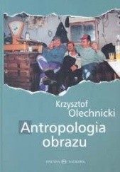 Okładka książki Antropologia obrazu Krzysztof Olechnicki