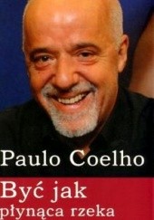Okładka książki Być jak płynąca rzeka Paulo Coelho