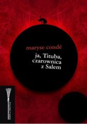 Okładka książki Ja, Tituba, czarownica z Salem Maryse Condé