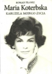 Okładka książki Maria Koterbska. Karuzela mojego życia Roman Frankl