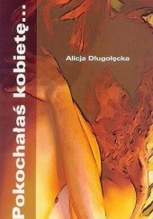 Okładka książki Pokochałaś kobietę... Alicja Długołęcka