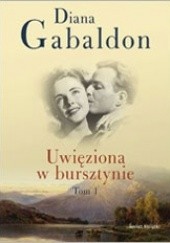 Okładka książki Uwięziona w bursztynie  T.1 Diana Gabaldon