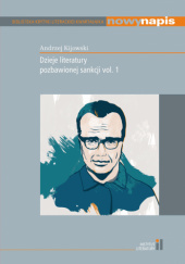 Okładka książki Dzieje literatury pozbawionej sankcji vol. 1 Andrzej Kijowski