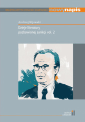 Okładka książki Dzieje literatury pozbawionej sankcji vol. 2 Andrzej Kijowski