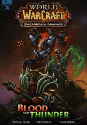 Okładka książki Warlords of Draenor: Blood and Thunder Raphael Ahad, Alex Horley