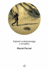 Okładka książki Zapiski uratowanego z wrzątku Marek Pernal