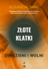 Okładka książki Złote klatki: Uwięzieni i wolni ( część 3 ) Elizabeth Smal