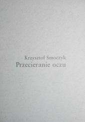 Okładka książki Przecieranie oczu Krzysztof Smoczyk