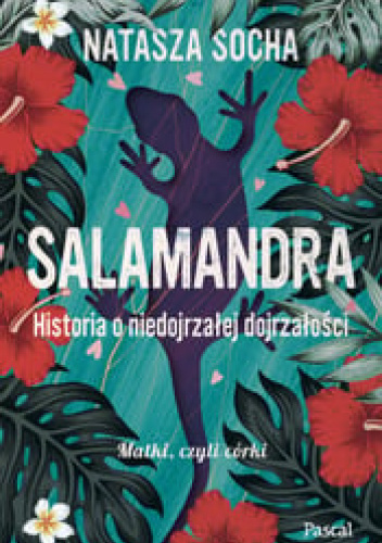 Salamandra. Historia o niedojrzałej dojrzałości