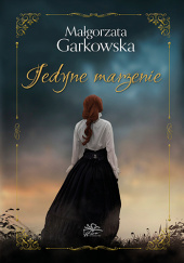 Okładka książki Jedyne marzenie Małgorzata Garkowska