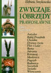 Okładka książki Zwyczaje i obrzędy prawosławne : mały słownik Elżbieta Smykowska