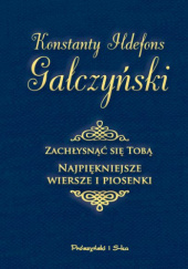 Okładka książki Zachłysnąć się tobą. Najpiękniejsze wiersze i piosenki Konstanty Ildefons Gałczyński