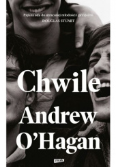 Okładka książki Chwile Andrew O'Hagan