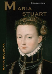 Okładka książki Maria Stuart Maria Bogucka