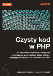 Okładka książki Czysty kod w PHP. Wskazówki ekspertów i najlepsze rozwiązania pozwalające pisać piękny, przystępny i łatwy w utrzymaniu kod PHP Alexandre Daubois, Carsten Windler