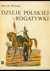 Okładka książki Dzieje polskiej rogatywki Henryk Wielecki