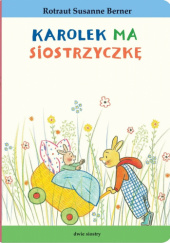 Okładka książki Karolek ma siostrzyczkę Rotraut Susanne Berner