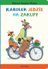 Okładka książki Karolek jedzie na zakupy Rotraut Susanne Berner