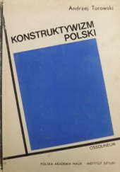 Okładka książki Konstruktywizm polski. Próba rekonstrukcji nurtu 1921-1934 Andrzej Turowski