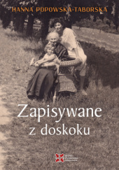 Okładka książki Zapisywane z doskoku Hanna Popowska-Taborska