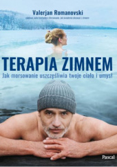 Okładka książki Terapia zimnem. Jak morsowanie uszczęśliwia twoje ciało i umysł Valerjan Romanovski