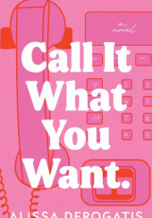 Okładka książki Call It What You Want Alissa DeRogatis