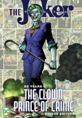 Okładka książki The Joker: 80 Years of the Clown Prince of Crime The Deluxe Edition Jim Lee, Alex Sinclair, Scott Williams