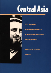 Central Asia: 130 Years of Russian Dominance, A Historical Overview (3rd Edition)