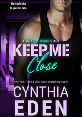 Okładka książki Keep Me Close Cynthia Eden