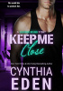 Okładka książki Keep Me Close Cynthia Eden