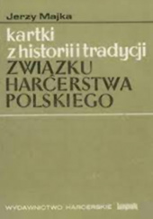 Okładka książki Kartki z historii i tradycji Związku Harcerstwa Polskiego Jerzy Majka