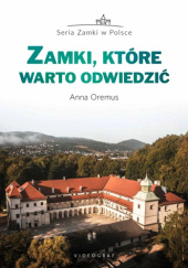 Okładka książki Zamki, które warto odwiedzić Anna Oremus