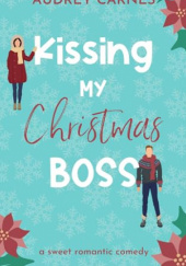 Okładka książki Kissing My Christmas Boss Audrey Carnes