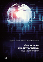Okładka książki Gospodarka międzynarodowa. Rys teoretyczny Magdalena Rosińska-Bukowska, Klaudia Zielińska-Lont