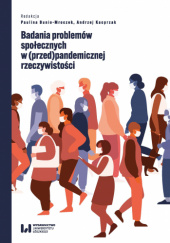 Okładka książki Badania problemów społecznych w (przed)pandemicznej rzeczywistości Paulina Bunio-Mroczek, Andrzej Kacprzak