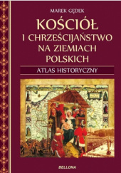 Okładka książki Kościół i chrześcijaństwo na ziemiach polskich Marek Gędek