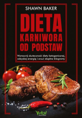 Okładka książki Dieta karniwora od podstaw Shawn Baker