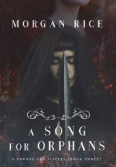 Okładka książki A Song for Orphans Morgan Rice