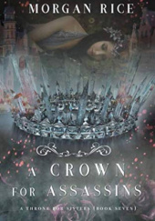 Okładka książki A Crown for Assassins Morgan Rice