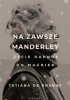 Okładka książki Na zawsze Manderley. Życie Daphne du Maurier Tatiana de Rosnay