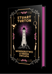 Okładka książki Morderstwo u kresu świata Stuart Turton