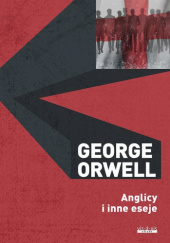 Okładka książki Anglicy i inne eseje George Orwell
