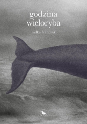 Okładka książki Godzina wieloryba Radka Franczak