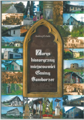 Okładka książki Zarys historyczny miejscowości Gminy Samborzec Andrzej Cebula