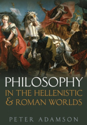 Okładka książki Philosophy in the Hellenistic and Roman Worlds Peter Adamson